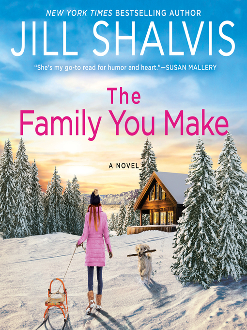 Title details for The Family You Make by Jill Shalvis - Available